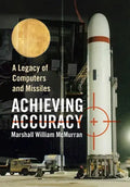 Achieving Accuracy: A Legacy of Computers and Missiles - Hardcover