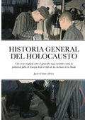 Historia General del Holocausto: Una vista completa sobre el genocidio nazi cometido contra la población judía de Europa desde el lado de las víctimas - Paperback