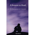 A Season to Heal, A Season to Grow - Paperback