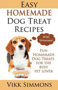 Easy Homemade Dog Treat Recipes: Fun Homemade Dog Treats for the Busy Pet Lover - Paperback