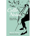 Cello Notes: Music and the Urgency of Time - Paperback