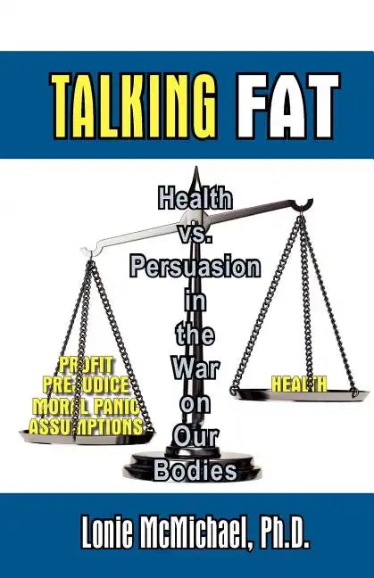 Talking Fat: Health vs. Persuasion in the War on Our Bodies - Paperback