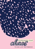 Coordinate Your Chaos To-Do List Notebook: 120 Pages Lined Undated To-Do List Organizer with Priority Lists (Medium A5 - 5.83X8.27 - Pink with Blue La - Paperback