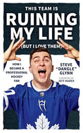 This Team Is Ruining My Life (But I Love Them): How I Became a Professional Hockey Fan - Paperback