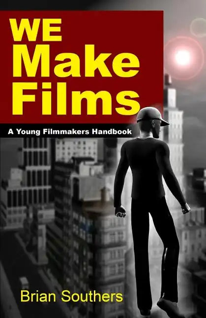 We Make Films: A Young Filmmakers Handbook - Paperback