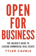 Open for Business: The Insider's Guide to Leasing Commercial Real Estate - Paperback