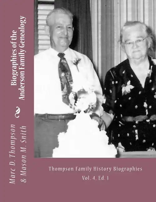 Narrative Biographies of the Anderson Family Genealogy: Genealogy of Anderson, Keefer, Gaugler, Livezey, Bortner, Kelly, Bucher, Kent, Arnold(2), Emer - Paperback
