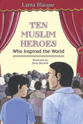 Ten Muslim Heroes: Who Inspired the World - Hardcover