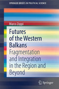 Futures of the Western Balkans: Fragmentation and Integration in the Region and Beyond - Paperback