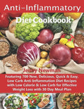 Anti-Inflammatory Diet Cookbook: Featuring 700 New, Delicious, Quick & Easy, Low Carb Anti-Inflammation Diet Recipes with Low Calorie & Low Carb for E - Paperback