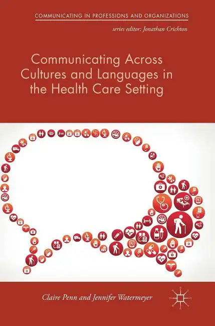 Communicating Across Cultures and Languages in the Health Care Setting: Voices of Care - Hardcover