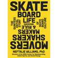 The Skateboard Life: Movers, Shakers, Makers & Rulebreakers: The Quintessential Story of Skateboard Culture - Hardcover
