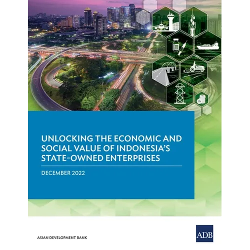 Unlocking the Economic and Social Value of Indonesia's State-Owned Enterprises - Paperback