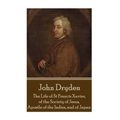 John Dryden - The Life of St Francis Xavier, of the Society of Jesus, Apostle - Paperback