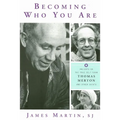 Becoming Who You Are: Insights on the True Self from Thomas Merton and Other Saints - Paperback
