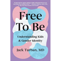Free to Be: Understanding Kids & Gender Identity - Paperback