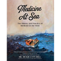 Medicine at Sea: The History and Practice of Medicine in the Field: The history and practice of medicine in the field - Paperback