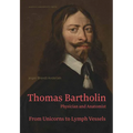Thomas Bartholin: Physician and Anatomist - Hardcover