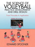 The Science of Volleyball Practice Development and Drill Design: From Principles to Application - Paperback