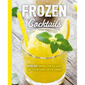 Frozen Cocktails: Over 100 Drinks for Relaxed and Refreshing Entertaining - Paperback