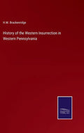 History of the Western Insurrection in Western Pennsylvania - Hardcover