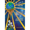Love's New Earth: Awakening to our Collective True Nature as Love. with Rays of Hope and Reasons to Prevail - Paperback