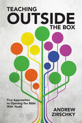 Teaching Outside the Box: Five Approaches to Opening the Bible with Youth - Paperback