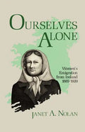 Ourselves Alone: Women's Emigration from Ireland, 1885-1920 - Paperback