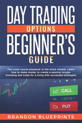 Day Trading Options Beginners Guide: The Playbook Crash Course to the Stock Market. Learn How to Make Money to Create a Passive Income Investing and T - Paperback