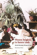 Western Daughters in Eastern Lands: British Missionary Women in Asia - Hardcover