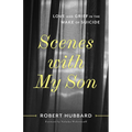 Scenes with My Son: Love and Grief in the Wake of Suicide - Paperback