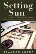 Setting Sun: The End of US Economic Dominance - Paperback