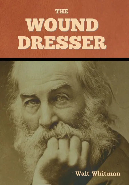 The Wound Dresser - Hardcover