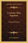 A Greater Than Napoleon: Scipio Africanus - Paperback