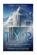 Týr: The Origins and History of the Norse God of Law, War, and Justice - Paperback