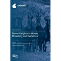 Novel Insights in Horse Breeding and Genetics - Hardcover