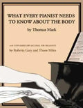 What Every Pianist Needs to Know about the Body - Paperback