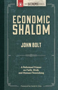 Economic Shalom: A Reformed Primer on Faith, Work, and Human Flourishing - Paperback