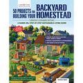 50 Projects for Building Your Backyard Homestead, Updated Edition: A Hands-On, Step-By-Step Sustainable-Living Guide - Paperback