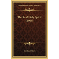 The Real Holy Spirit (1909) - Hardcover