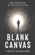 Blank Canvas: How I Reinvented My Life after Prison - Paperback