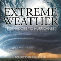 Extreme Weather (Tornadoes To Hurricanes) - Paperback