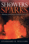 Showers of Sparks: Memories of Encounters with the Love of God - Paperback