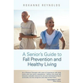 A Seniors Guide to Fall Prevention and Healthy Living - Paperback