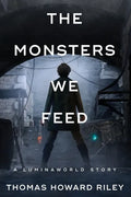 The Monsters We Feed - Paperback