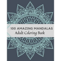 100 Amazing Mandalas Adult Coloring Book: Stress Relieving Mandala Designs for Adults Relaxation, Coloring Book For Adults - Paperback