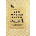 Zen Master Raven: The Teachings of a Wise Old Bird - Hardcover