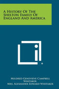 A History Of The Shelton Family Of England And America - Paperback