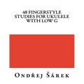 48 Fingerstyle Studies for Ukulele with low G - Paperback