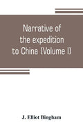 Narrative of the expedition to China, from the commencement of the war to its termination in 1842; with sketches of the manners and customs of the sin - Paperback